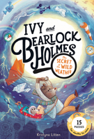 The Secret of the Wild Weather (Ivy and Bearlock Holmes Book 3): 15 Puzzles for Sleuths to Solve 1917768540 Book Cover