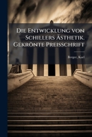 Die Entwicklung Von Schillers Asthetik. Gekronte Preisschrift 1176060236 Book Cover