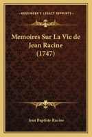 Mémoires Sur La Vie de Jean Racine... 124996086X Book Cover