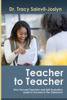 Teacher to Teacher: How Tenured Teachers and Self-Evaluation Leads to Success in the Classroom B0CKC2D8DR Book Cover