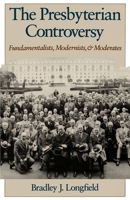 The Presbyterian Controversy: Fundamentalists, Modernists, and Moderates (Religion in America) 0195086740 Book Cover
