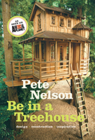 Be in a Treehouse: Design / Construction / Inspiration 1419711717 Book Cover