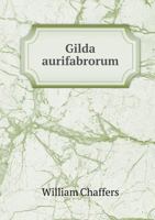 Gilda Aurifabrorum; a History of English Goldsmiths and Plateworkers, and Their Marks Stamped on Plate 1013534425 Book Cover