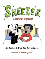 Sneezes: An Archie and Doc Ted Adventure 0645843202 Book Cover