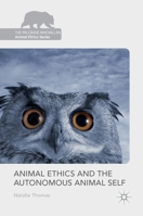 Animal Ethics and the Autonomous Animal Self 1137586842 Book Cover