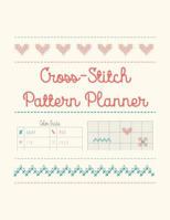 Cross-Stitch Pattern Planner: Create Your Own Designs to Cross-Stitch 1719841675 Book Cover