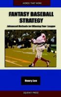 Fantasy Baseball Strategy: Advanced Methods for Winning Your League 0974844500 Book Cover