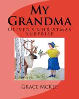 My Grandma: Oliver's Christmas Surprise 1979723540 Book Cover