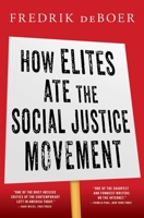 How Elites Ate the Social Justice Movement 166801601X Book Cover