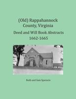 (Old) Rappahannock County, Virginia Deed and Will Book Abstracts 1662-1665 1680341251 Book Cover