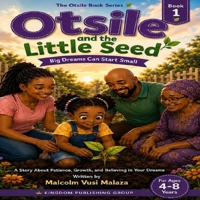 Otsile and the Little Seed: Big Dreams Can Start Small (The Otsile Book Series) B0HFFR9Y14 Book Cover