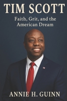 Tim Scott: Faith, Grit, and the American Dream B0FLZNFSNX Book Cover