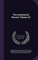 The Anatomical Record, Volume 22... 1346553157 Book Cover