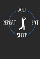 Golf Eat Sleep Repeat: Notebook 6 x 9 Lined Ruled Journal Gift For Golfers And Golf Players (108 Pages) 1702295273 Book Cover