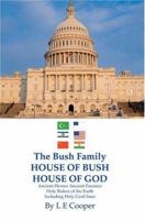 The Bush Family House of Bush House of God 0595332692 Book Cover