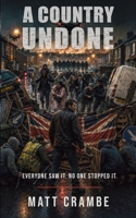 A Country Undone: A Near-Future Thriller of Civil War, Survival and a Nation in Collapse. B0HFHFHM98 Book Cover