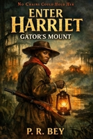 Enter Harriet - Gator's Mount B0GCDBJN2Y Book Cover