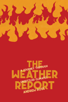 The Weather Report: A Journey Through Unsettled Climates 1945335440 Book Cover