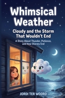 Whimsical Weather: Cloudy and the Storm That Wouldn't End B0GYLC195S Book Cover