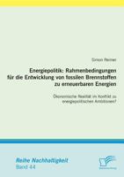 Energiepolitik: Rahmenbedingungen Fur Die Entwicklung Von Fossilen Brennstoffen Zu Erneuerbaren Energien 3842865570 Book Cover