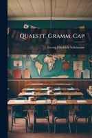 Quaestt. Gramm. Cap: De Particulae Que Origine Et Significatione Copulativa, Part 2... 1277604908 Book Cover