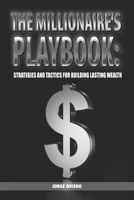 The Millionaire's Playbook: Strategies and Tactics for Building Lasting Wealth B0C6BSSCWQ Book Cover