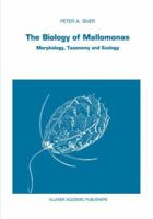 The Biology of Mallomonas: Morphology, Taxonomy and Ecology (Developments in Hydrobiology) 0792311663 Book Cover