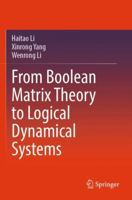 From Boolean Matrix Theory to Logical Dynamical Systems 9819629667 Book Cover