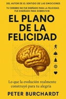 El Plano de la Felicidad: Lo que la evolución realmente construyó para tu alegría (Spanish Edition) B0H5JCVDCC Book Cover