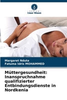 Müttergesundheit: Inanspruchnahme qualifizierter Entbindungsdienste in Nordkenia (German Edition) 6203559040 Book Cover