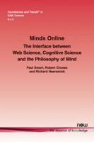 Minds Online: The Interface Between Web Science, Cognitive Science and the Philosophy of Mind 1680833227 Book Cover