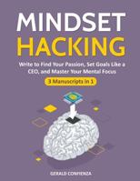 Mindset Hacking: Write to Find Your Passion, Set Goals Like a CEO, and Master Your Mental Focus 1726815013 Book Cover