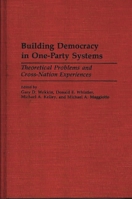 Building Democracy in One-Party Systems: Theoretical Problems and Cross-Nation Experiences 0275945510 Book Cover