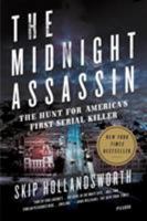 The Midnight Assassin: Panic, Scandal, and the Hunt for America's First Serial Killer 0805097678 Book Cover