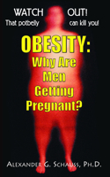 Obesity: Why Are Men Getting Pregnant? 1681627612 Book Cover