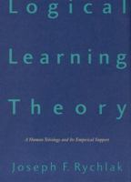 Logical Learning Theory: A Human Teleology and Its Empirical Support 0803239041 Book Cover