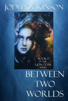 Between Two Worlds: A fantasy novel of time travel and shape shifting 1888141484 Book Cover