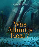 Was Atlantis Real? 0766092011 Book Cover
