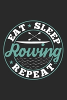 Eat Sleep Rowing Repeat: Funny Cool Rower Journal Notebook Workbook Diary Planner-6x9 - 120 Blank Pages - Cute Gift For Rowing Athletes, Champions, Enthusiasts, Coaches, Clubs 1704323045 Book Cover