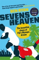 Sevens Heaven: The Beautiful Chaos of Fiji’s Olympic Dream 1474608256 Book Cover