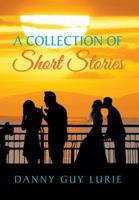 A Collection of Short Stories 1483668495 Book Cover
