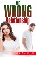 The Wrong Relationship 1946756245 Book Cover