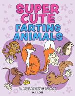 Super Cute Farting Animals Coloring Book 1978145438 Book Cover