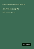 Il matrimonio segreto: Melodramma giocoso (Italian Edition) 3563211086 Book Cover