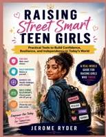Raising Street Smart Teen Girls: "Practical Tools to Build Confidence, Resilience, and Independence in Today's World" B0H1TYZG9V Book Cover
