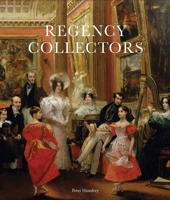 Regency Collectors: Buying and Displaying Old Masters in Early Nineteenth-Century Britain 1915401178 Book Cover