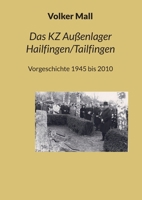 Das KZ Außenlager Hailfingen/Tailfingen: Vorgeschichte 1945 bis 2010 3695178965 Book Cover