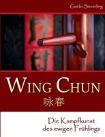 Wing Chun: Die Kampfkunst des ewigen Frühlings 3751952659 Book Cover