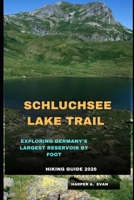 SCHLUCHSEE LAKE TRAIL HIKING GUIDE 2026: Exploring Germany’s Largest Reservoir by Foot B0GKTW5YYL Book Cover
