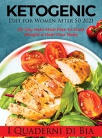 Ketogenic Diet for Women After 50 2021: 30-Day Keto Meal Plan to Shed Weight e Heal Your Body 0988082853 Book Cover